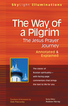 Paperback The Way of a Pilgrim: The Jesus Prayer Journey--Annotated & Explained Book
