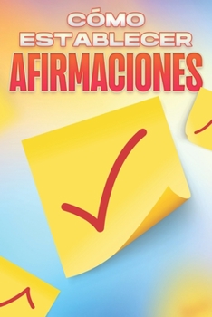 CÓMO ESTABLECER AFIRMACIONES: Colección de Desarrollo Personal #11
