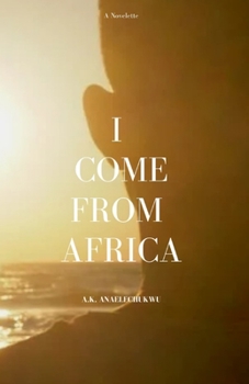 Paperback I Come From Africa: Africa Can Be Better Than It Is Today Book