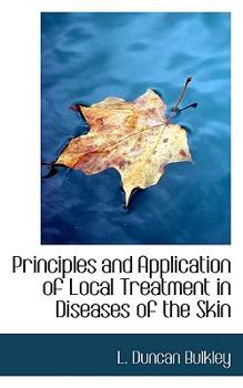 Paperback Principles and Application of Local Treatment in Diseases of the Skin Book