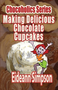 Paperback Chocoholics Series - Making Delicious Chocolate Cupcakes Book