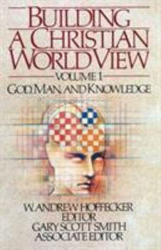 Paperback Building a Christian World View: Vol. 1, God, Man, and Knowledge Book