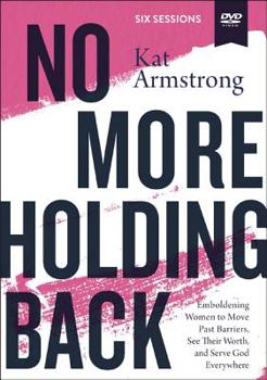 No More Holding Back Video Study: Emboldening Women to Move Past Barriers, See Their Worth, and Serve God Everywhere