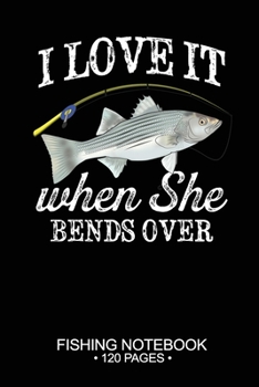 Paperback I Love It When She Bends Over Fishing Notebook 120 Pages: 6"x 9'' Dot Grid Paperback Graph Striped Bass Fish-ing Freshwater Game Fly Journal Compositi Book