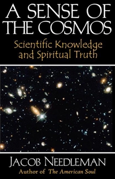 Paperback A Sense of the Cosmos: Scientific Knowledge and Spiritual Truth Book