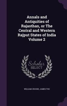 Hardcover Annals and Antiquities of Rajasthan, or the Central and Western Rajput States of India Volume 2 Book