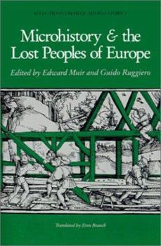 Microhistory and the Lost Peoples of Europe: Selections from Quaderni Storici (Selections from <I>Quaderni Storici</I>) - Book  of the Selections from Quaderni Storici