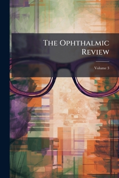 Paperback The Ophthalmic Review; Volume 3 Book