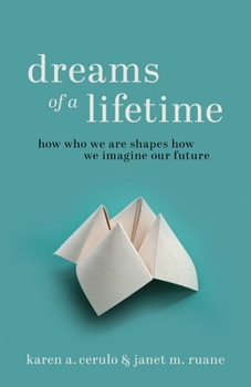Paperback Dreams of a Lifetime: How Who We Are Shapes How We Imagine Our Future Book