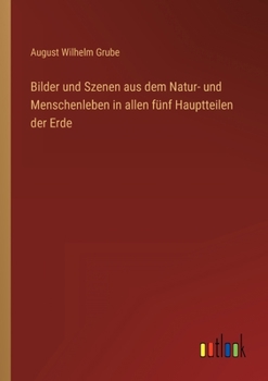 Paperback Bilder und Szenen aus dem Natur- und Menschenleben in allen fünf Hauptteilen der Erde [German] Book
