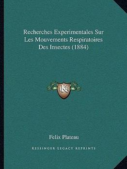 Recherches Experimentales Sur Les Mouvements Respiratoires Des Insectes (1884)