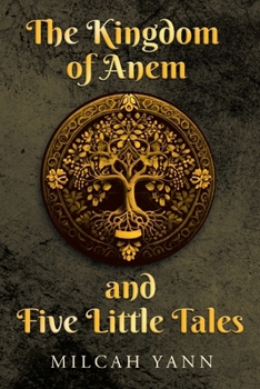 Paperback The Kingdom of Anem and Five Little Tales Book