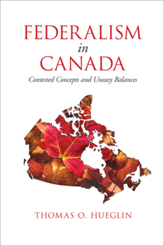 Paperback Federalism in Canada: Contested Concepts and Uneasy Balances Book