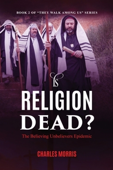 Paperback Is Religion Dead?: The Believing Unbelievers Epidemic Book