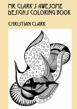 Paperback Mr. Clark's Awesome Designs Coloring Book