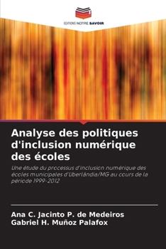 Analyse des politiques d'inclusion numérique des écoles: Une étude du processus d'inclusion numérique des écoles municipales d'Uberlândia/MG au cours de la période 1999-2012