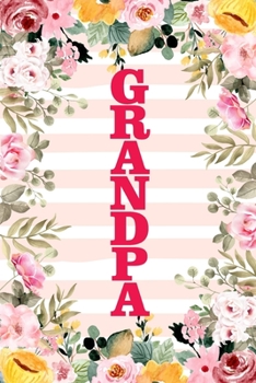 GRANDPA: Family Relationship Word Calling Notebook, Cute Blank Lined Journal, Fam Name Writing Note (Pink Flower Floral Stripe Style)