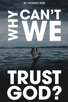 Paperback Why Can't We Trust God? Book