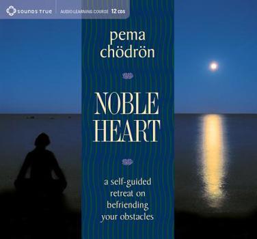 Audio CD Noble Heart: A Self-Guided Retreat on Befriending Your Obstacles Book