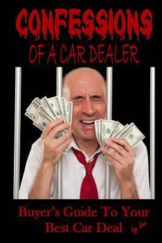 Paperback Confessions Of A Car Dealer: Buyer's Guide To Your Best Car Deal Book