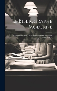 Hardcover Le Bibliographe Moderne: Courrier International Des Archives Et Des Bibliothèques, Volumes 23-24 [French] Book