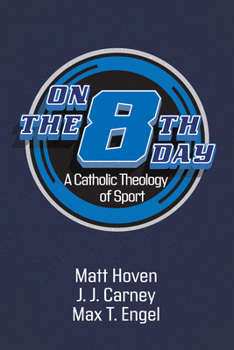 Paperback On the Eighth Day: A Catholic Theology of Sport Book