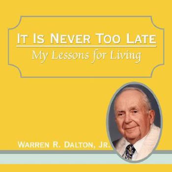 Paperback It Is Never Too Late: My Lessons for Living Book