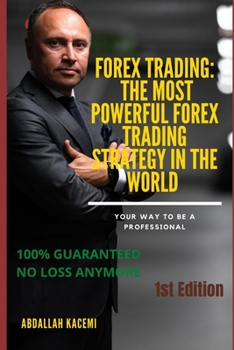 Paperback Forex Trading: THE MOST POWERFUL FOREX TRADING STRATEGY IN THE WORLD: ( bonus A complete course in trading from zero to professional Book