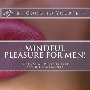 Paperback Mindful Masturbation for Men!: & sensual photos for your enjoyment Book