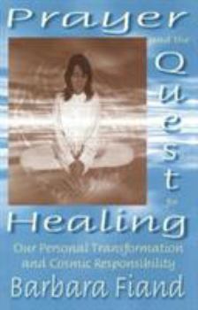 Paperback Prayer and the Quest for Healing: Our Personal Transformation and Cosmic Responsibility Book