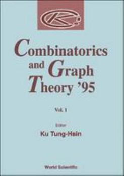 Hardcover Combinatorics and Graph Theory '95 - Proceedings of the Summer School and International Conference on Combinatorics Book