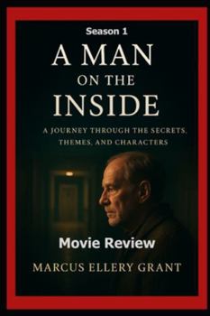 Paperback A Man on the Inside (Season 1) Movie Review: "A Journey Through the Secrets, Themes, and Characters" Book