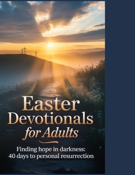 Paperback Easter devotionals for Adults: Finding Hope in Darkness: 40 Days to Personal Resurrection Book