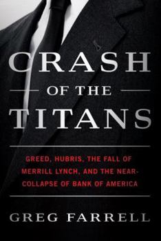 Hardcover Crash of the Titans: Greed, Hubris, the Fall of Merrill Lynch, and the Near-Collapse of Bank of America Book
