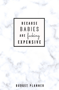 Paperback Because Babies are Fucking Expensive: Budget Planner: Monthly Undated Marble Expense Tracker Book