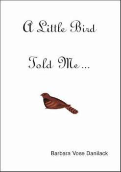 Paperback A Little Bird Told Me... Book