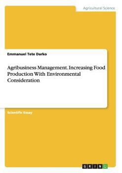 Paperback Agribusiness Management. Increasing Food Production With Environmental Consideration Book