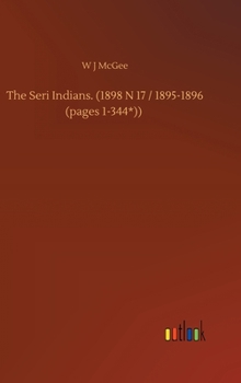 Hardcover The Seri Indians. (1898 N 17 / 1895-1896 (pages 1-344*)) Book