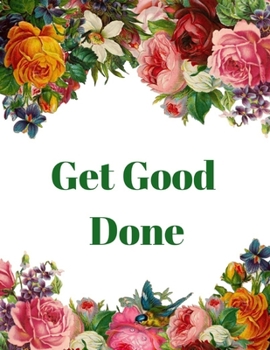 Paperback Get Good Done: Weekly Planner and Organizer Book