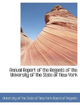 Paperback Annual Report of the Regents of the University of the State of New York [Large Print] Book