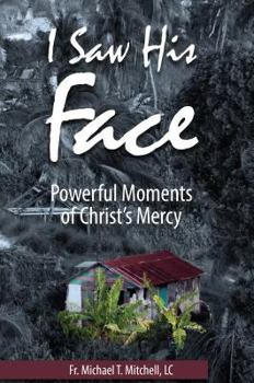 Paperback I Saw His Face: Powerful Moments of Christ's Mercy Book