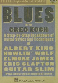 DVD Blues with Greg Koch: A Step-By-Step Breakdown of Guitar Styles and Techniques of Albert King, Howlin' Wolf, Elmore James, Eric Clapton and Book