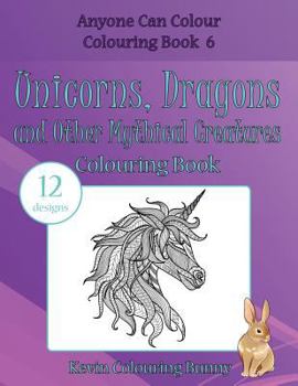 Paperback Unicorns, Dragons and Other Mythical Creatures Colouring Book: 12 designs Book