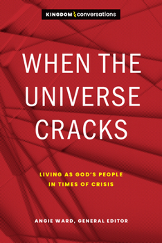 When the Universe Cracks: Living as God's People in Times of Crisis