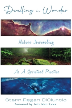 Paperback Dwelling in Wonder: Nature Journaling as a Spiritual Practice Book