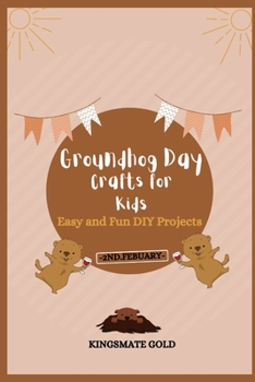 Paperback Groundhog Day Crafts for Kids: Easy and Fun DIY Projects Book