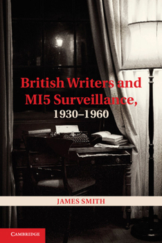 Hardcover British Writers and Mi5 Surveillance, 1930 1960 Book