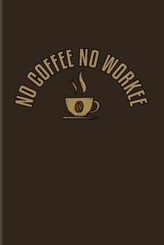 Paperback No Coffee No Workee: Funny Caffeine Quotes 2020 Planner - Weekly & Monthly Pocket Calendar - 6x9 Softcover Organizer - For Cappuccino & Caf Book