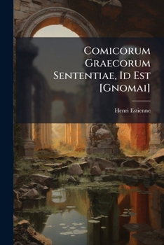 Paperback Comicorum Graecorum Sententiae, Id Est [Gnomai] [Latin] Book