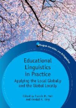 Paperback Educational Linguistics in Practice: Applying the Local Globally and the Global Locally. Edited by Francis M. Hult and Kendall A. King Book